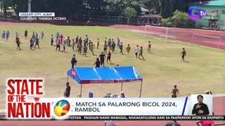 Football match sa Palarong Bicol 2024, nauwi sa rambol | SONA