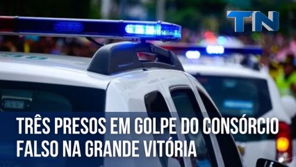 Três presos em golpe do consórcio falso na Grande Vitória