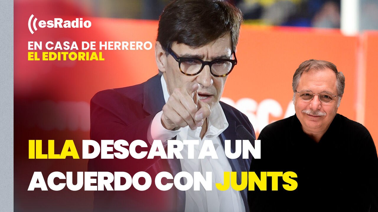 Editorial Luis Herrero: Illa descarta ahora un acuerdo con Junts