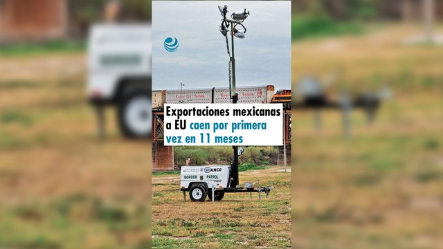 Exportaciones mexicanas a EU caen por primera vez en 11 meses