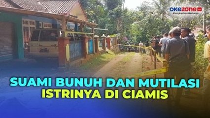 Suami Bunuh dan Mutilasi Istrinya di Ciamis, Pelaku Bawa Potongan Tubuh Korban Keliling Desa