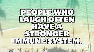 Psychology | People who laugh often have a stronger immune system | Laughter triggers the release of endorphins, the body's natural painkillers.