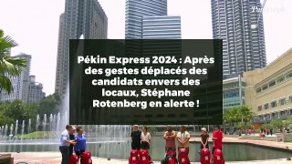 Pékin Express 2024 : Après des gestes déplacés des candidats envers des locaux, Stéphane Rotenberg en alerte !
