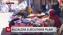 Alcaldía de La Paz ejecutará plan para retiro del comercio informal de las calles