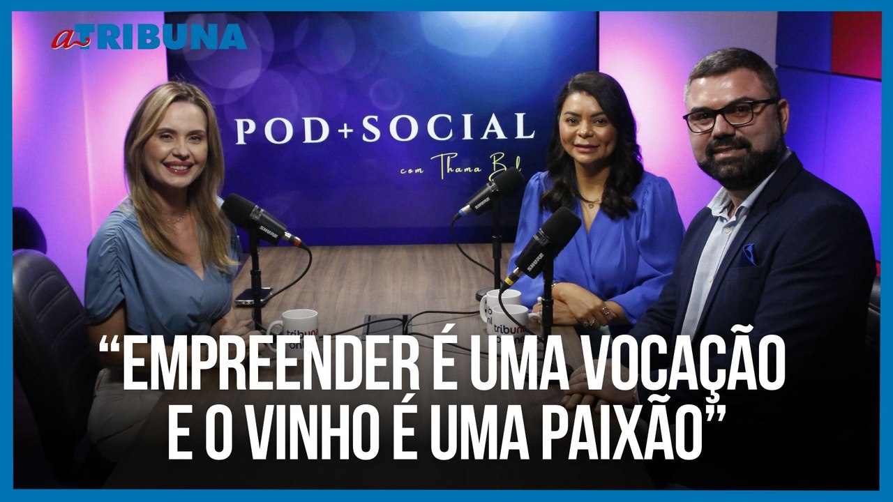 “Empreender é uma vocação e o vinho é uma paixão” | Pod+Social