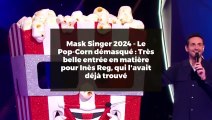Mask Singer 2024 - Le Pop-Corn démasqué : Très belle entrée en matière pour Inès Reg, qui l'avait déjà trouvé