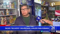 ¡Increíble! Surco: delincuentes se hacen para por deliverys y asaltan a mujeres