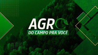 AGRO: DO CAMPO PRA VOCÊ - 05/05/2024
