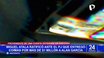 Alan García: exdirector de Petroperú afirma que entregó un millón 300 mil dólares al expresidente