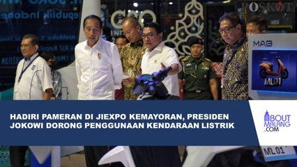 PRESIDEN JOKOWI KUNJUNGI PAMERAN KENDARAAN LISTRIK DI JIEXPO KEMAYORAN