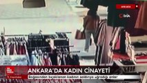 Ankara'da boğazından bıçaklanan kadının saldırıya uğradığı anlar