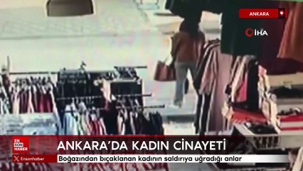Ankara'da boğazından bıçaklanan kadının saldırıya uğradığı anlar
