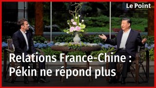 Relations France-Chine : Pékin ne répond plus