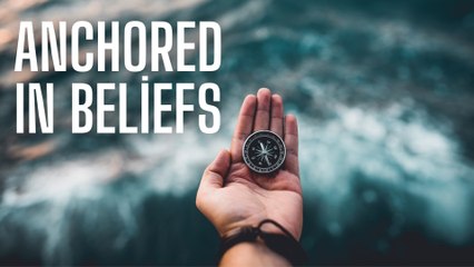 Anchored in Beliefs: Navigating Life's Seas with Values as our Compass
