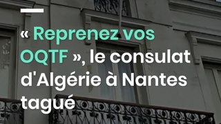 « Reprenez vos OQTF », le consulat d'Algérie à Nantes tagué