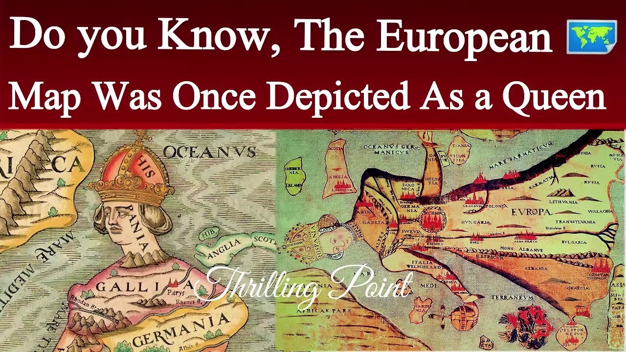 The European map was once depicted as a Queen | Europa Regina | Thrilling Point