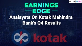 Earnings Edge | Analysts On Kotak Mahindra Bank Q4 Results | NDTV Profit
