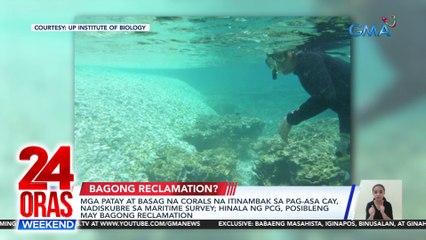 Mga patay at basag na corals na itinambak sa Pag-asa Cay, nadiskubre sa maritime survey; Hinala ng PCG, posibleng may bagong reclamation | 24 Oras Weekend