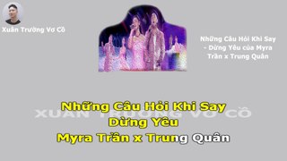 Karaoke song ca Những Câu Hỏi Khi Say - Dừng Yêu của Myra Trần x Trung Quân