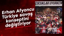 Erhan Afyoncu: Türkiye savaş konseptini değiştiriyor