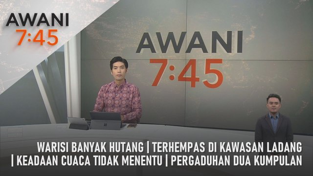 AWANI 7:45 [04/05/2024] – Warisi banyak hutang | Terhempas di kawasan ladang | Keadaan cuaca tidak menentu | Pergaduhan dua kumpulan