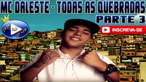 MC DALESTE - TODAS AS QUEBRADAS PARTE 3  ♪(LETRA DOWNLOAD)♫