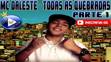 MC DALESTE - TODAS AS QUEBRADAS PARTE 1 - ANDREW & LUAN  ♪(LETRA+DOWNLOAD)♫