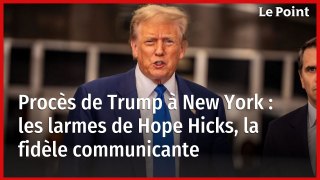 Procès de Trump à New York : les larmes de Hope Hicks, la fidèle communicante