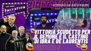 Imitation Game - EP5 - Vittoria scudetto per l'#Inter di Inzaghi e casting allenatore per Ibra e ADL