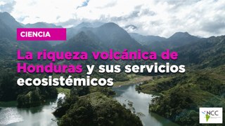 La riqueza volcánica de Honduras y sus servicios ecosistémicos