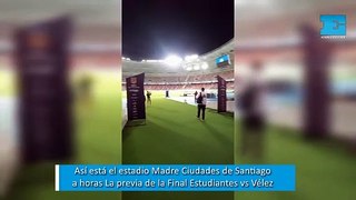 Así está el estadio Madre Ciudades de Santiago a horas La previa de la Final Estudiantes vs Vélez