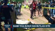Kejiwaan Tak Stabil, Pemeriksaan Pelaku Pembunuhan dan Mutilasi Istri Belum Dilanjutkan