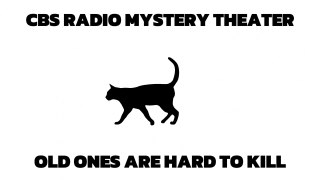 CBS Radio Mystery Theater - Old Ones Are Hard to Kill