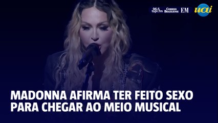 Madonna afirma ter feito sexo oral para chegar ao meio musical