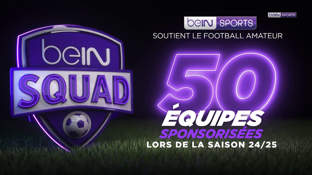 Rejoignez beIN SQUAD pour la saison 2024/2025 !