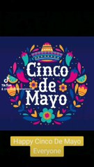 Happy Cinco De Mayo Everyone