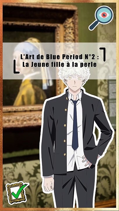 L' Art dans l'anime Blue Period N° 2 : La Jeune Fille à la Perle de Johannes Vermeer