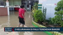 2  Kelurahan di Palu Terendam Banjir