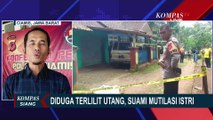 Kondisi  Mental Suami Tersangka Mutilasi Istri Belum Stabil, Polisi Dalami Dugaan Utang Pinjol