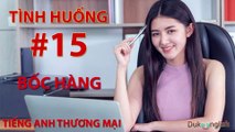 Tình huống #15: BỐC HÀNG - TIẾNG ANH THƯƠNG MẠI | Nhiều giọng đọc | Dễ nghe dễ hiểu