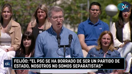 Feijóo: "El PSC se ha borrado de ser un partido de Estado, nosotros no somos separatistas"