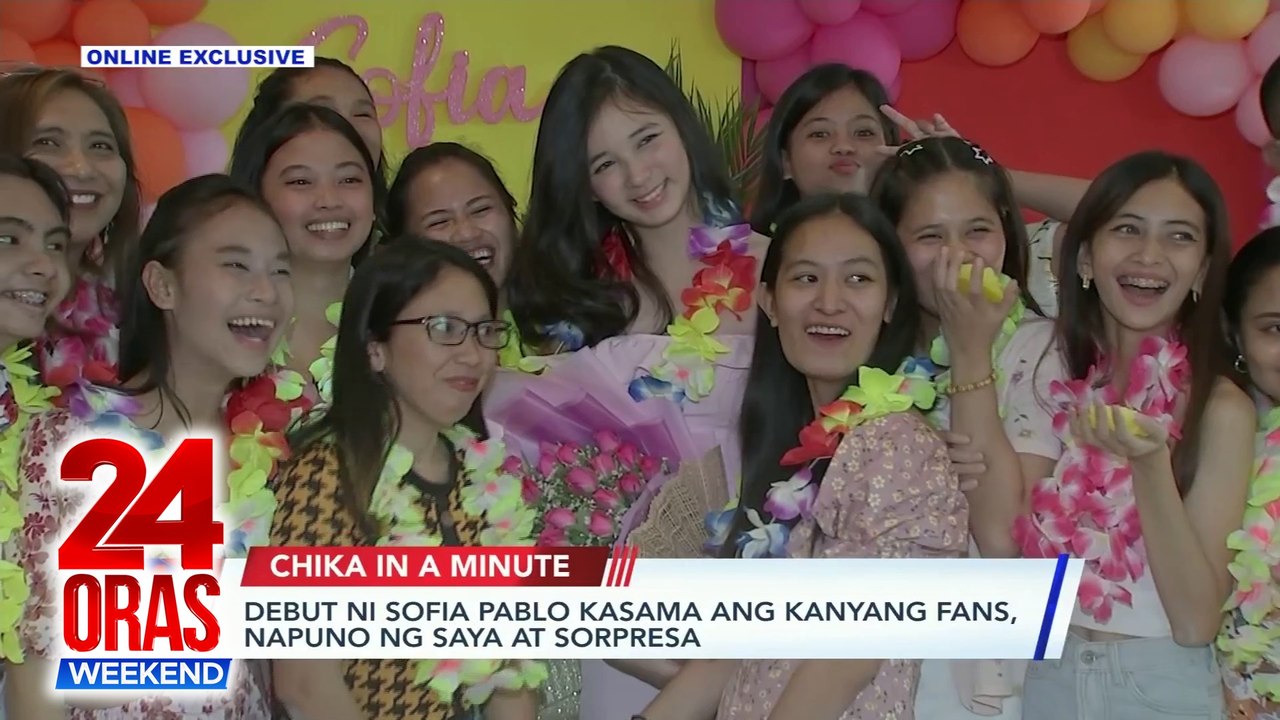 Debut ni Sofia Pablo kasama ang kanyang fans, napuno ng saya at sorpresa at Pagsanjan Falls trip nina Sandara Park at Minzy, pinusuan | 24 Oras Weekend