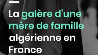 La galère d'une mère de famille algérienne en France