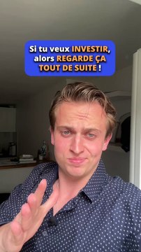 Si tu veux investir, alors regarde ça tout de suite