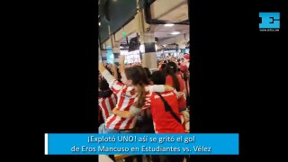 ¡Explotó UNO! así se gritó el gol  de Eros Mancuso en Estudiantes vs. Vélez