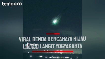 Viral Benda Bercahaya Hijau Melintasi Langit Yogyakarta, Meteor?
