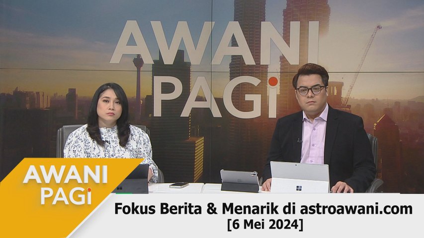 AWANI Pagi: Berita tumpuan & menarik di astroawani.com [6 Mei 2024 ...