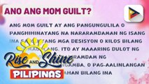 SAY ni DOK | Ano nga ba ang mom guilt at paano ito maiiwasan?