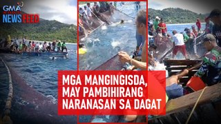 Mga mangingisda, may pambihirang naranasan sa dagat | GMA Integrated Newsfeed