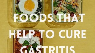 Foods that help to cure gastritis
